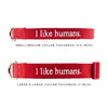 I like humans. | Dog Collar | Blue